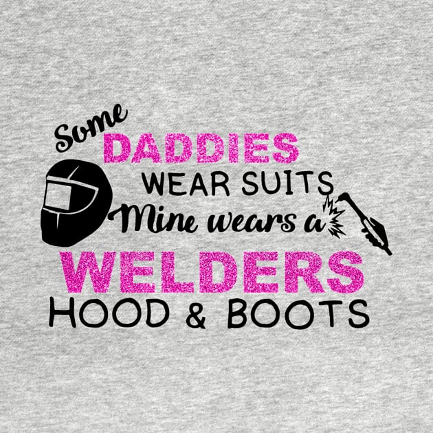 Some Daddies Wear Suits Welder Lovers by heryes store